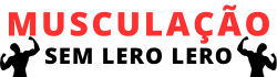 Musculação sem lero lero
